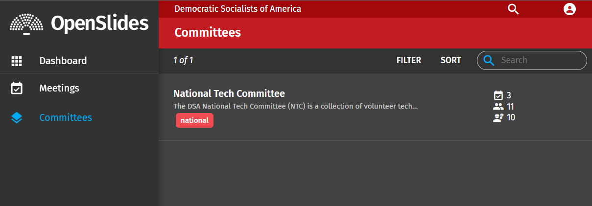 OpenSlides Dashboard Meetings Committees. Democratic Socialists of America. Committees. 1 of 1 Filter Sort. National Tech Committee. The DSA National Tech Committee (NTC) is a collection of volunteer tech.