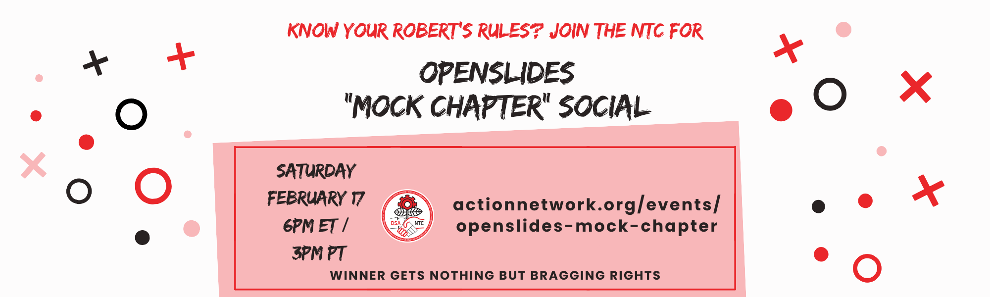 Know Your Robert's Rules? Join the NTC for OpenSlides Mock Chapter Social. Saturday, February 17, 6PM ET / 3PM PT https://actionnetwork.org/events/openslides-mock-chapter Winner Gets Nothing But Bragging Rights